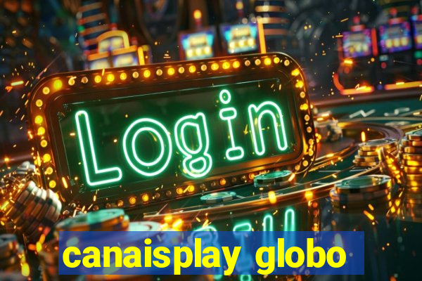 canaisplay globo